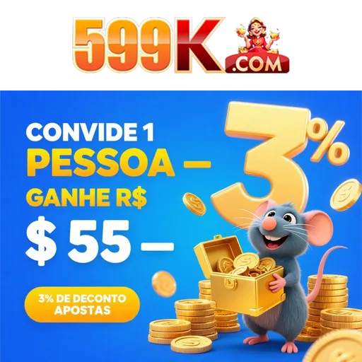 599K Indique amigos para receber um bônus